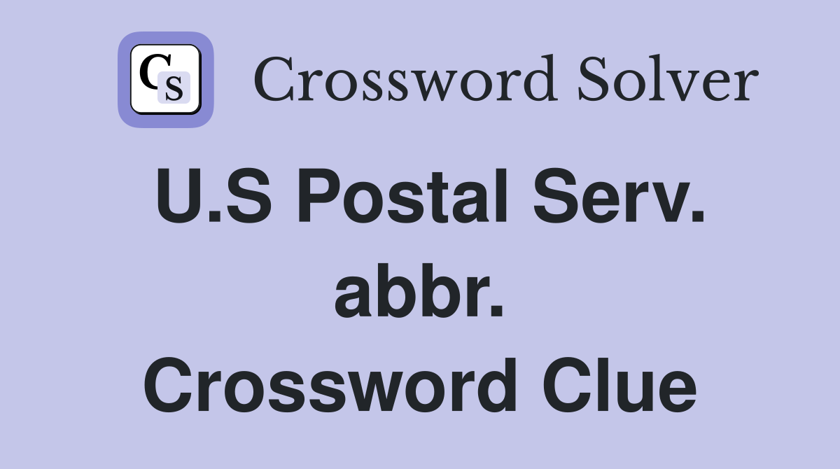 U.S Postal Serv. abbr. Crossword Clue