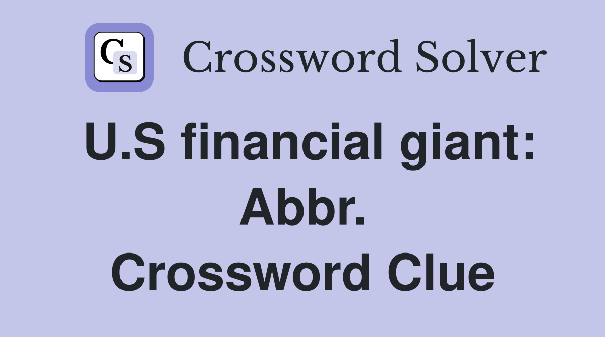 U.S financial giant: Abbr. Crossword Clue