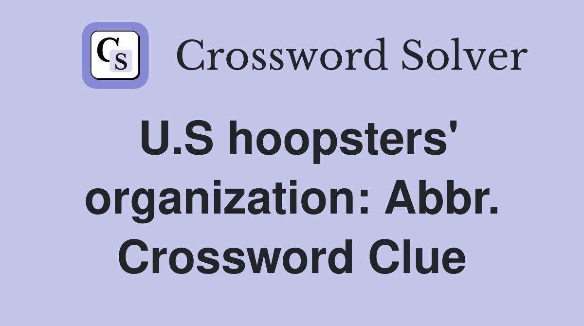 U.S hoopsters' organization: Abbr. Crossword Clue