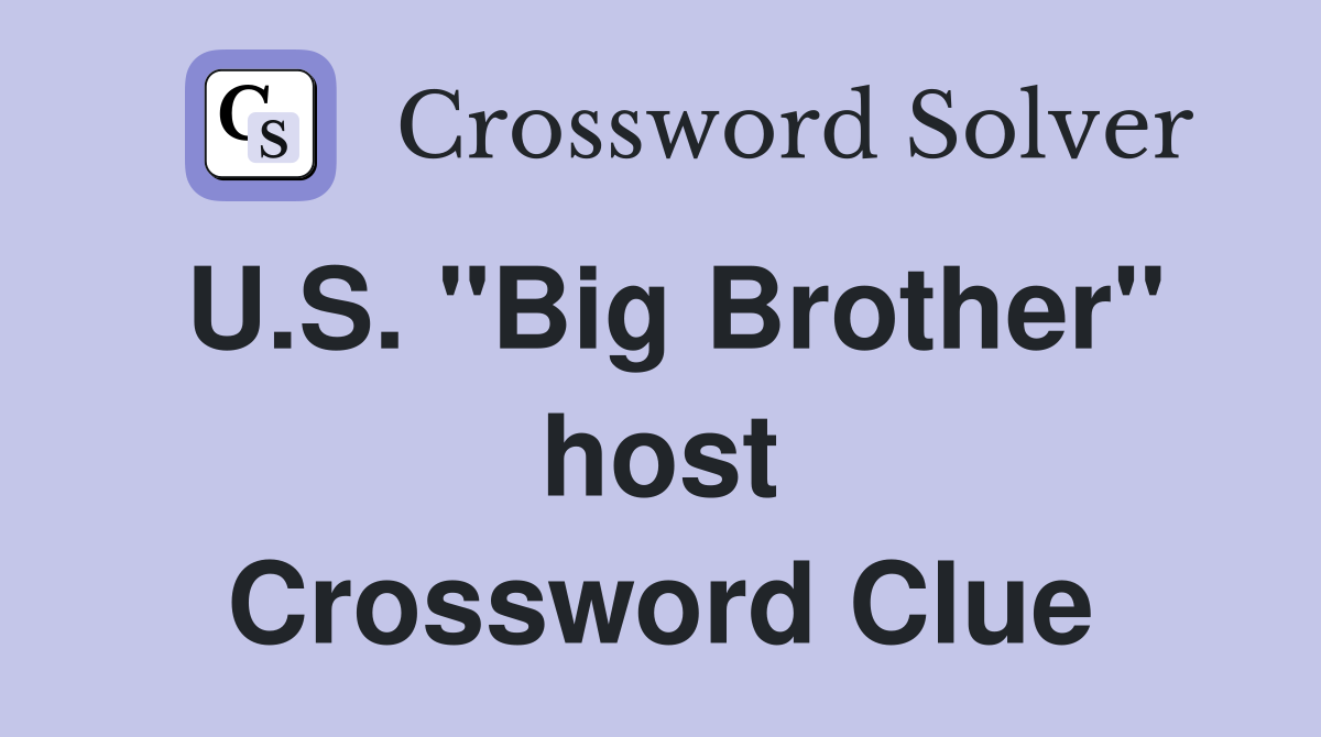 U.S. "Big Brother" host Crossword Clue