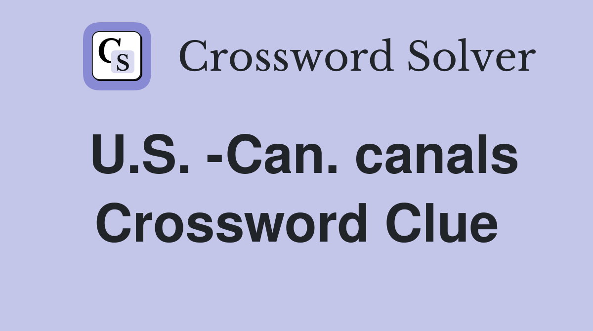 U.S. -Can. canals Crossword Clue