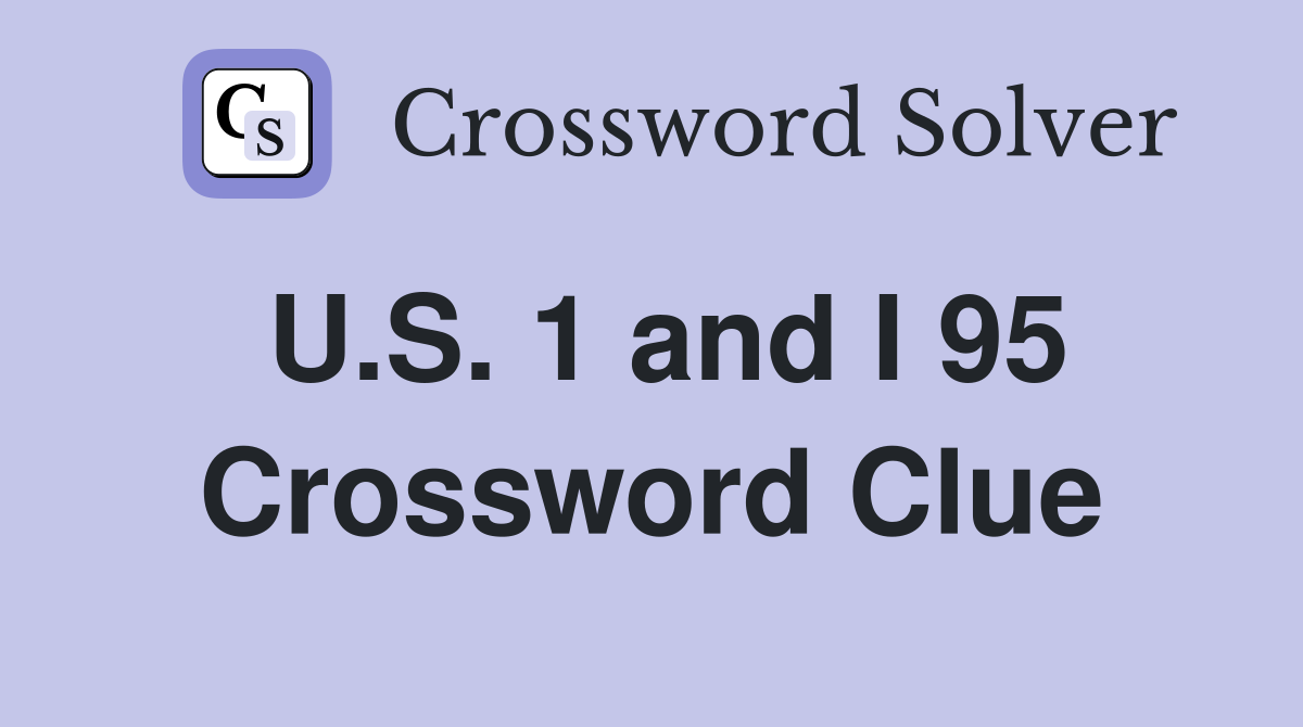 U.S. 1 and I 95 Crossword Clue