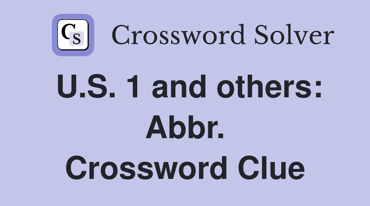 U.S. 1 and others: Abbr. Crossword Clue