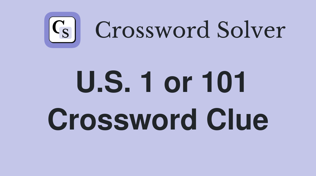 U.S. 1 or 101 Crossword Clue