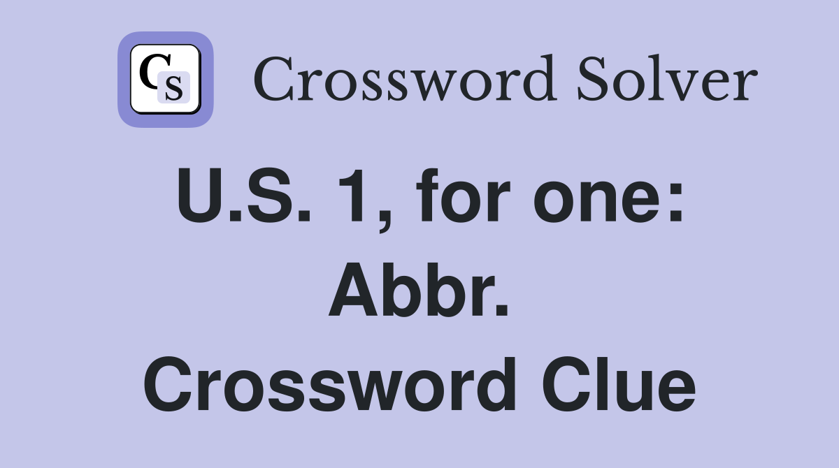 U.S. 1, for one: Abbr. Crossword Clue