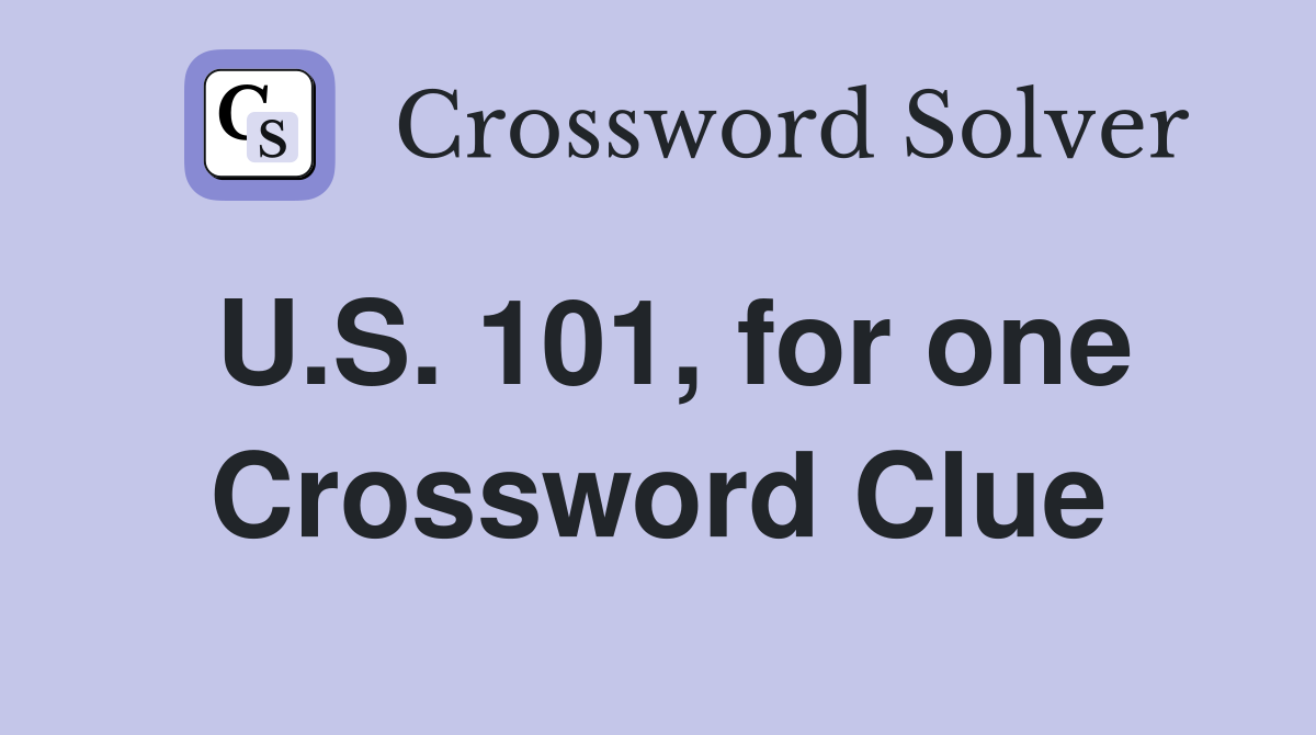 U.S. 101, for one Crossword Clue