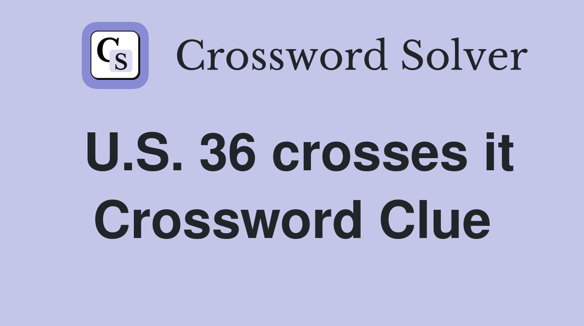 U.S. 36 crosses it Crossword Clue