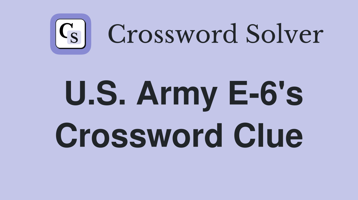 U.S. Army E-6's Crossword Clue