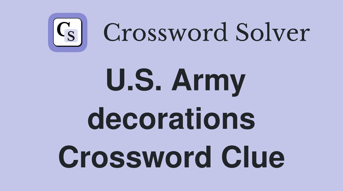 U.S. Army decorations Crossword Clue