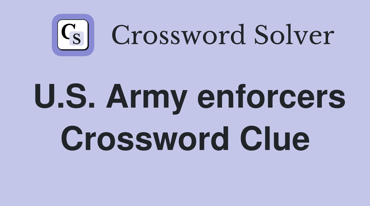 U.S. Army enforcers Crossword Clue
