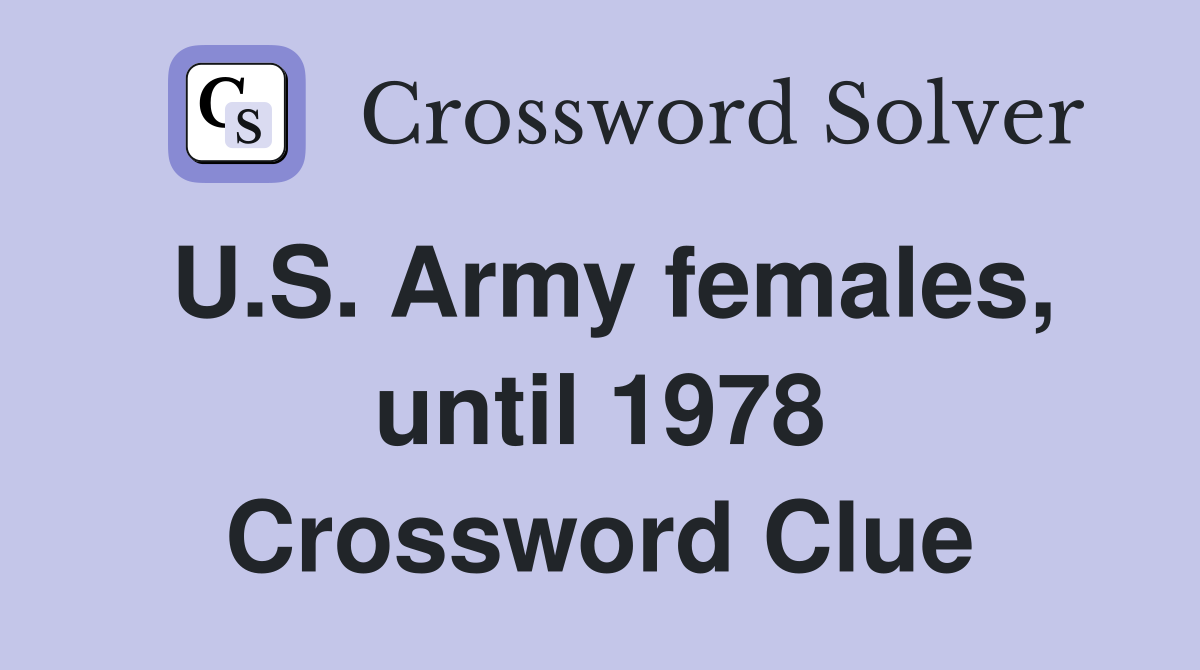 U.S. Army females, until 1978 Crossword Clue
