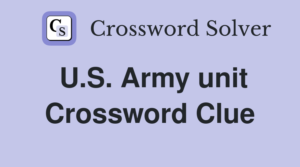 U.S. Army unit Crossword Clue
