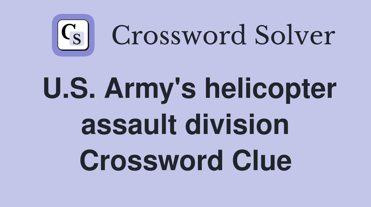 U.S. Army's helicopter assault division Crossword Clue