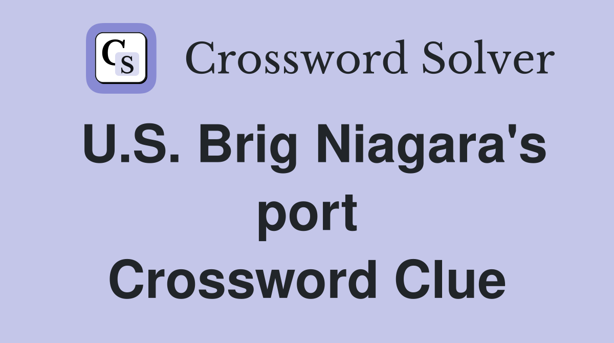 U.S. Brig Niagara's port Crossword Clue
