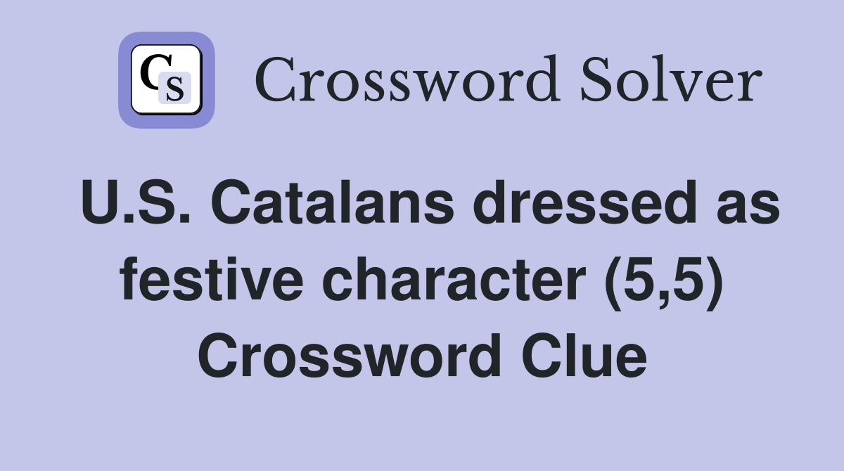 U.S. Catalans dressed as festive character (5,5) Crossword Clue