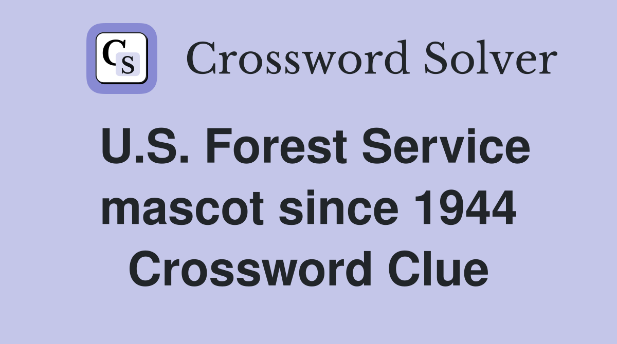 U.S. Forest Service mascot since 1944 Crossword Clue