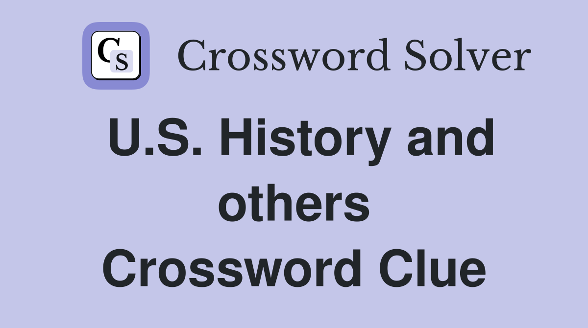 U.S. History and others Crossword Clue