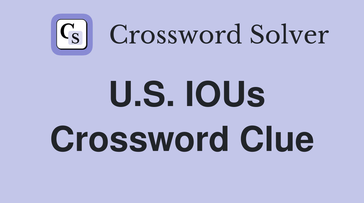 U.S. IOUs Crossword Clue