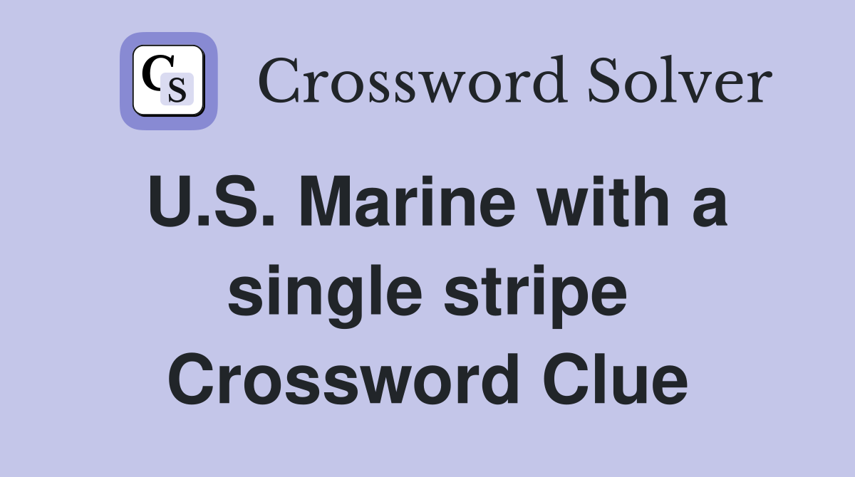 U.S. Marine with a single stripe Crossword Clue