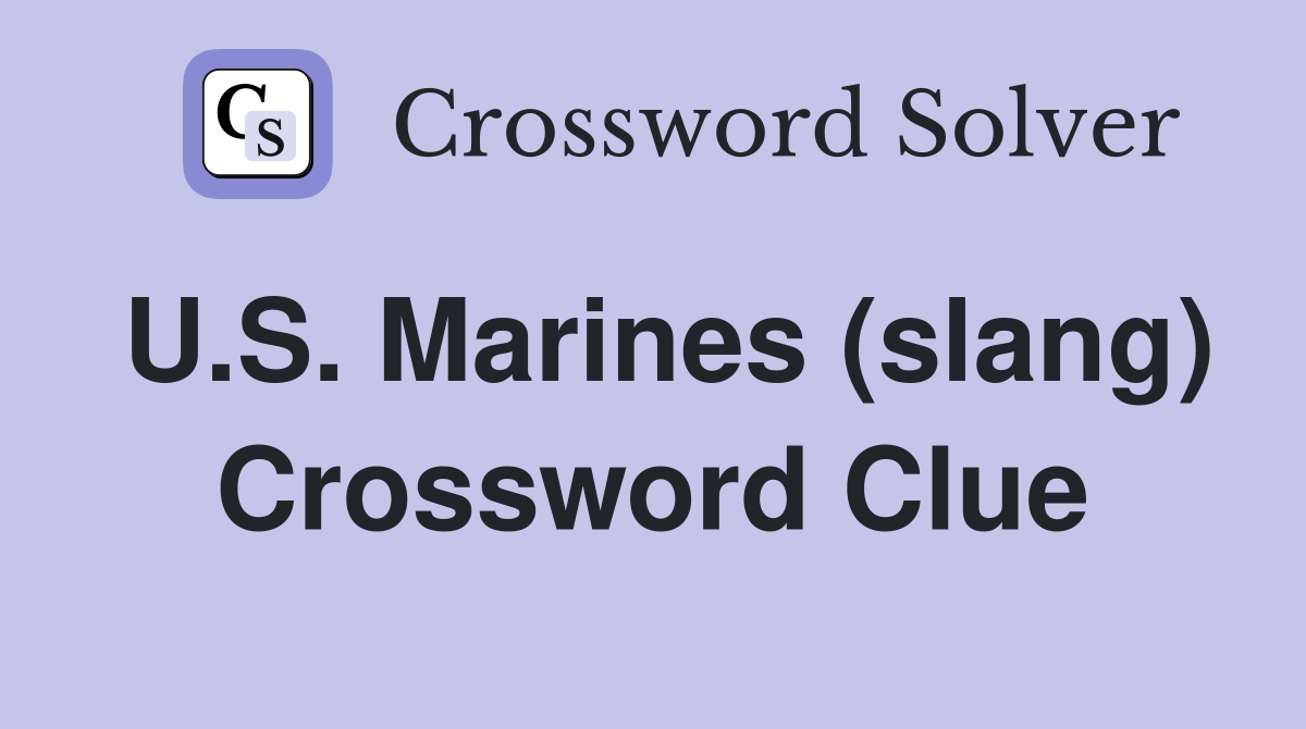 U.S. Marines (slang) Crossword Clue