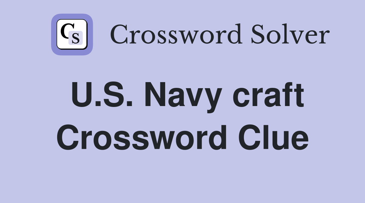 U.S. Navy craft Crossword Clue