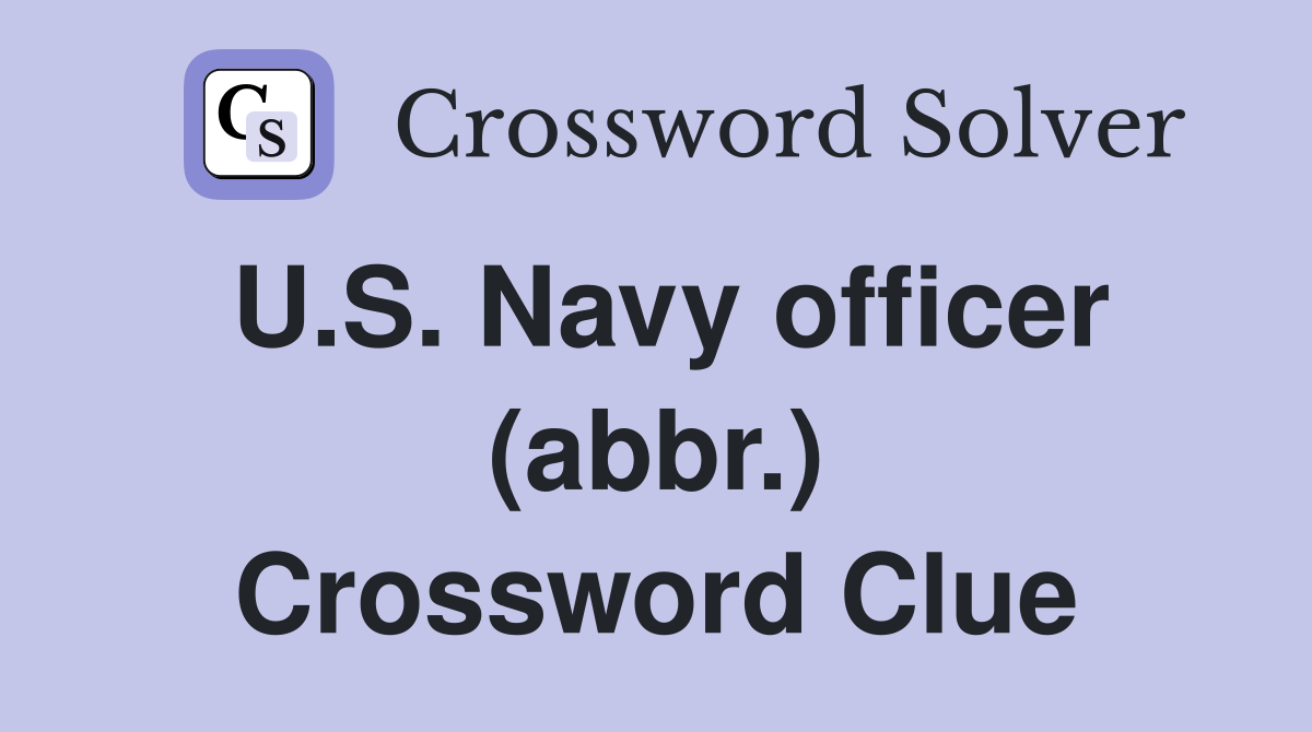 U.S. Navy officer (abbr.) Crossword Clue