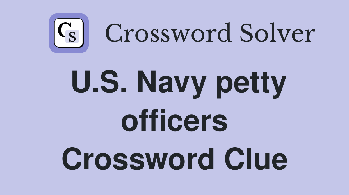 U.S. Navy petty officers Crossword Clue