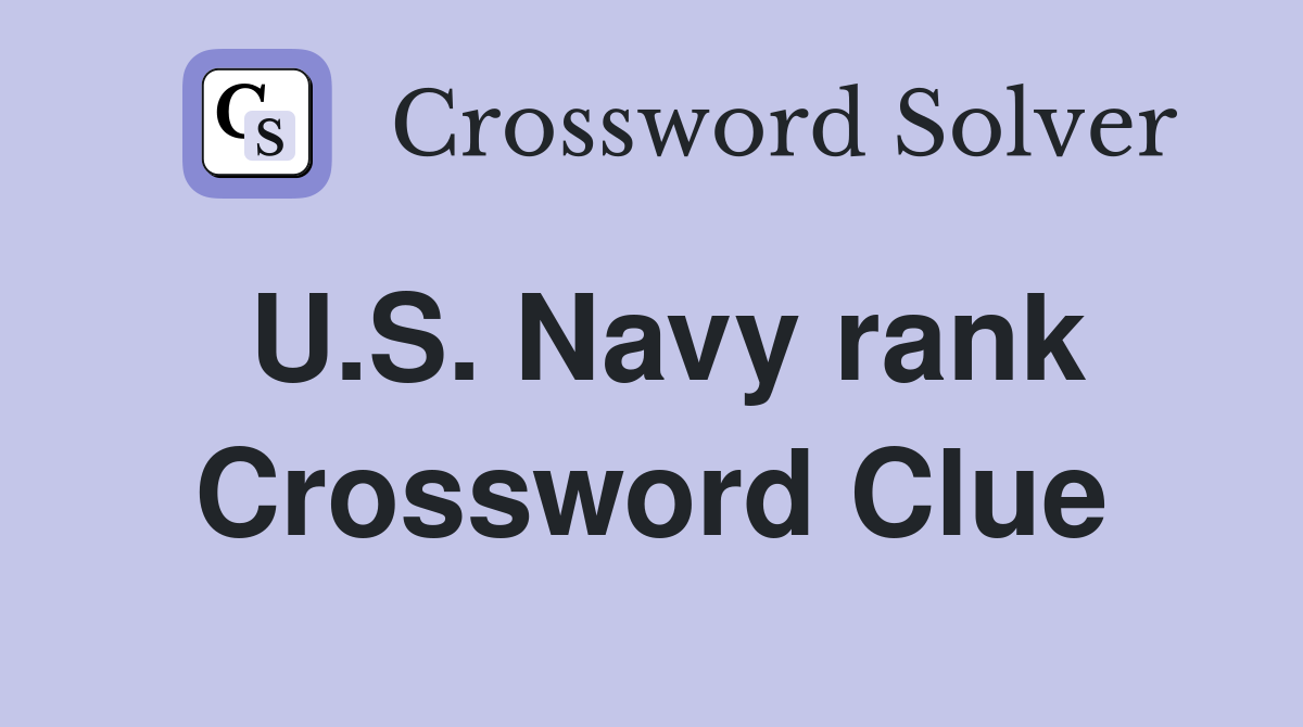 U.S. Navy rank Crossword Clue