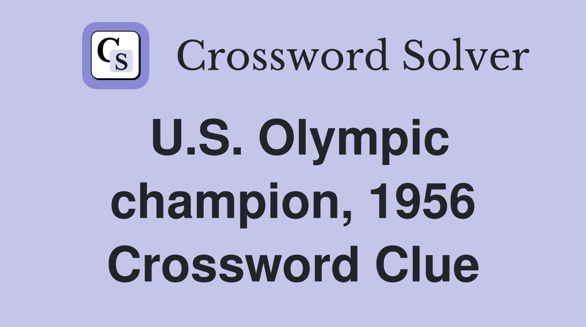 U.S. Olympic champion, 1956 Crossword Clue