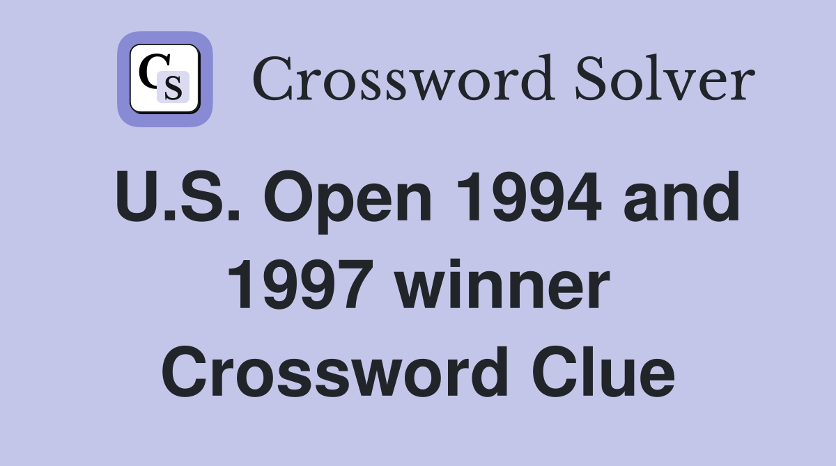U.S. Open 1994 and 1997 winner Crossword Clue