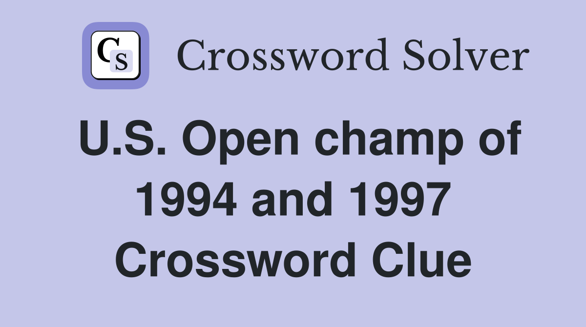 U.S. Open champ of 1994 and 1997 Crossword Clue