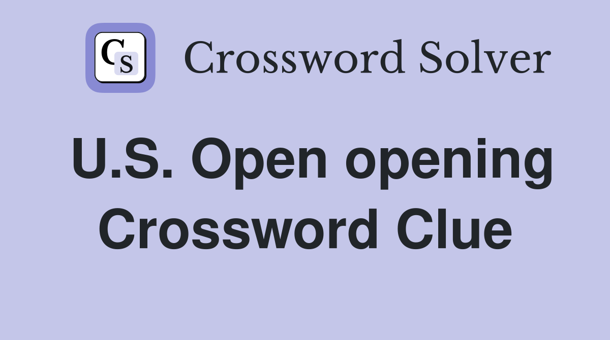 U.S. Open opening Crossword Clue