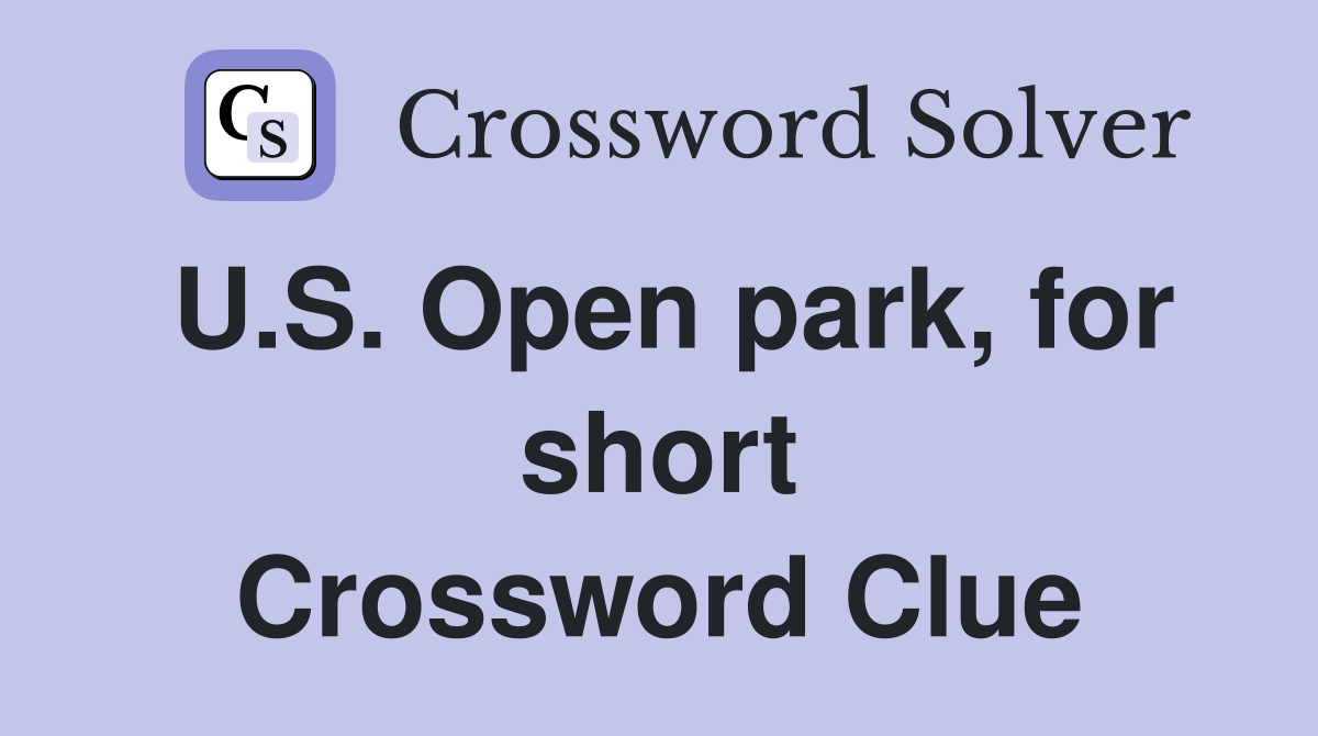 U.S. Open park, for short Crossword Clue