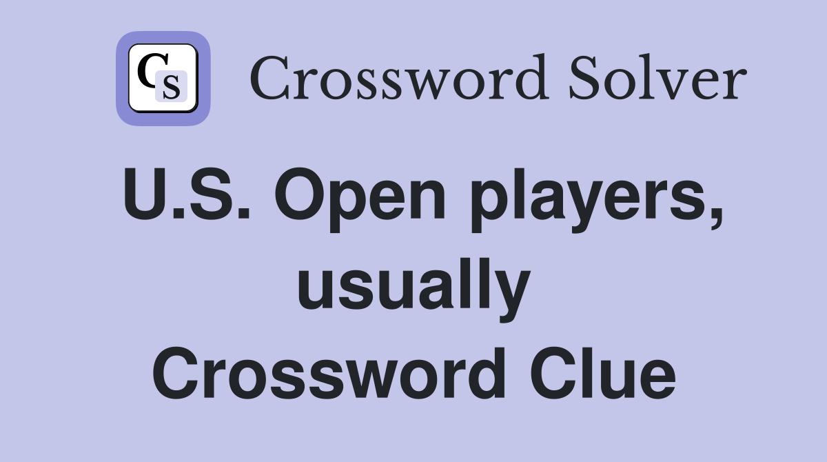 U.S. Open players, usually Crossword Clue
