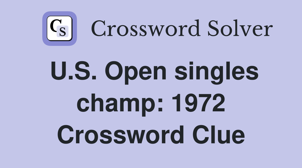 U.S. Open singles champ: 1972 Crossword Clue