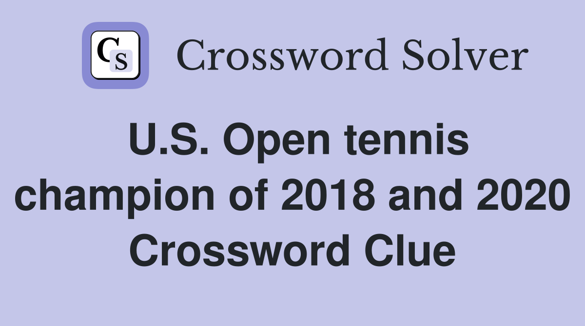 U.S. Open tennis champion of 2018 and 2020 Crossword Clue