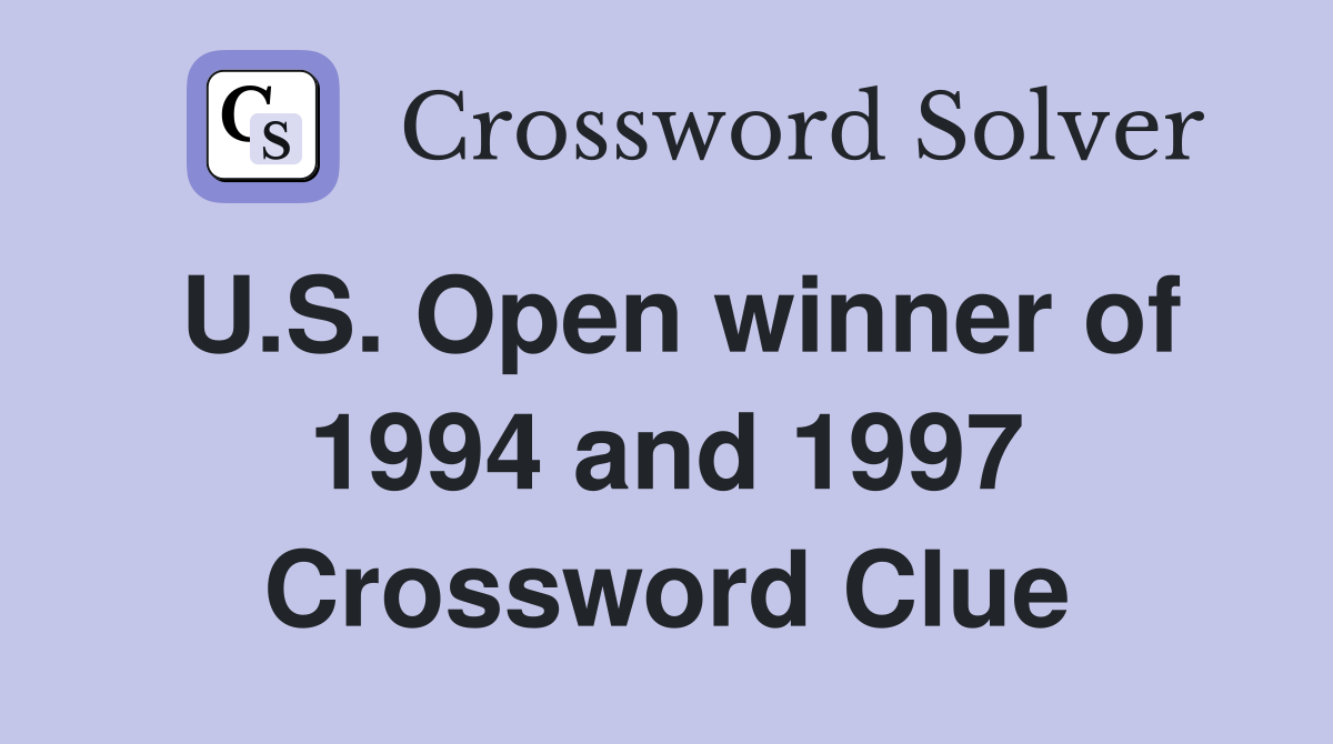 U.S. Open winner of 1994 and 1997 Crossword Clue