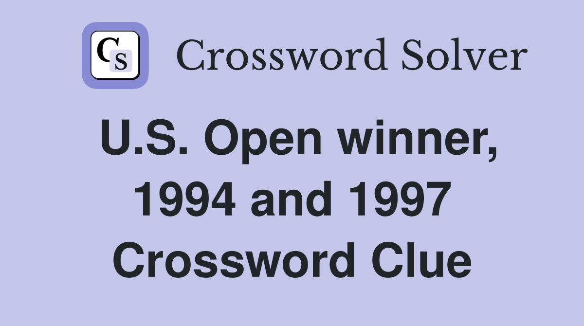 U.S. Open winner, 1994 and 1997 Crossword Clue