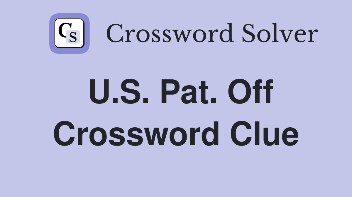 U.S. Pat. Off Crossword Clue