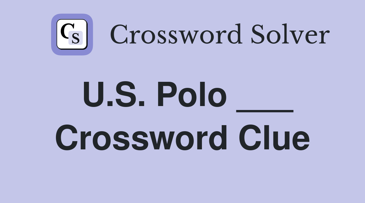 U.S. Polo ___ Crossword Clue