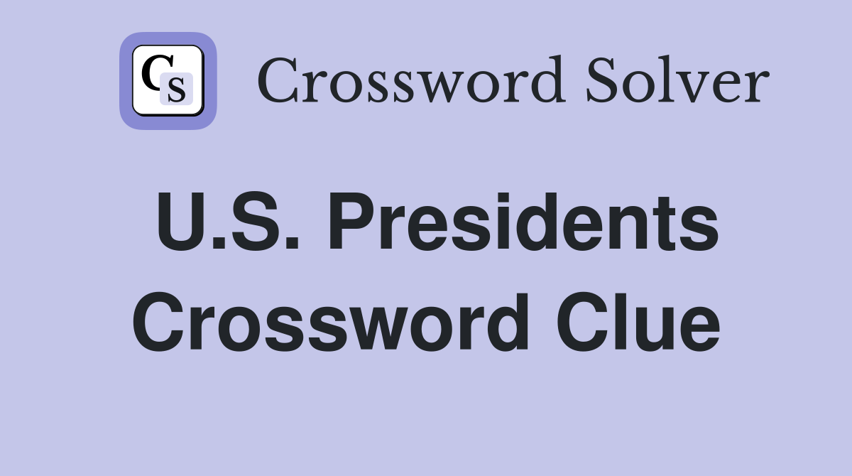 U.S. Presidents Crossword Clue
