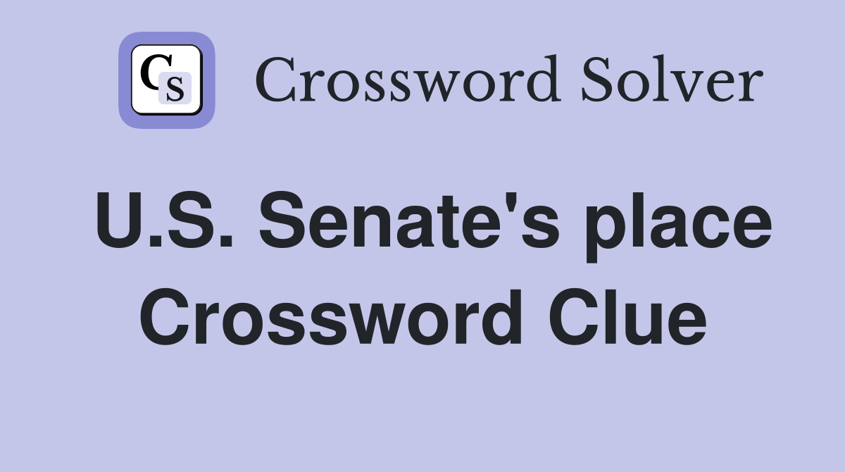 U.S. Senate's place Crossword Clue
