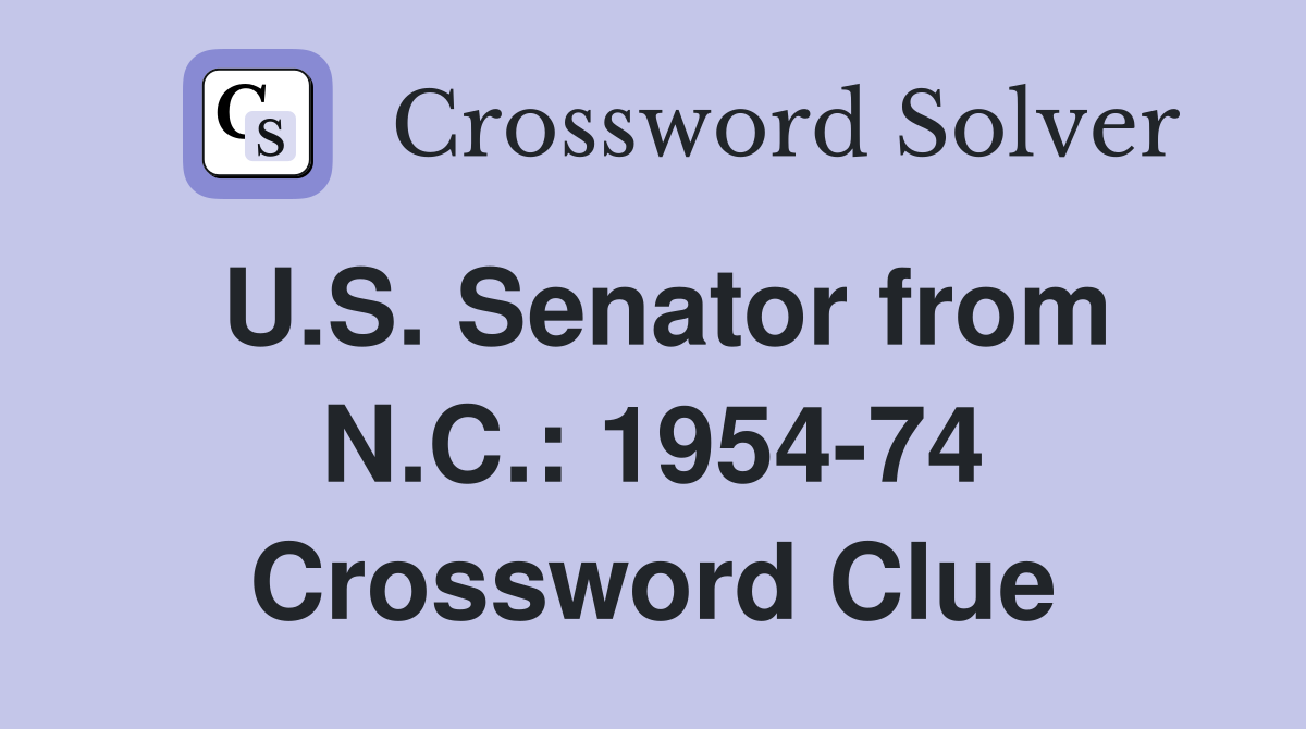 U.S. Senator from N.C.: 1954-74 Crossword Clue
