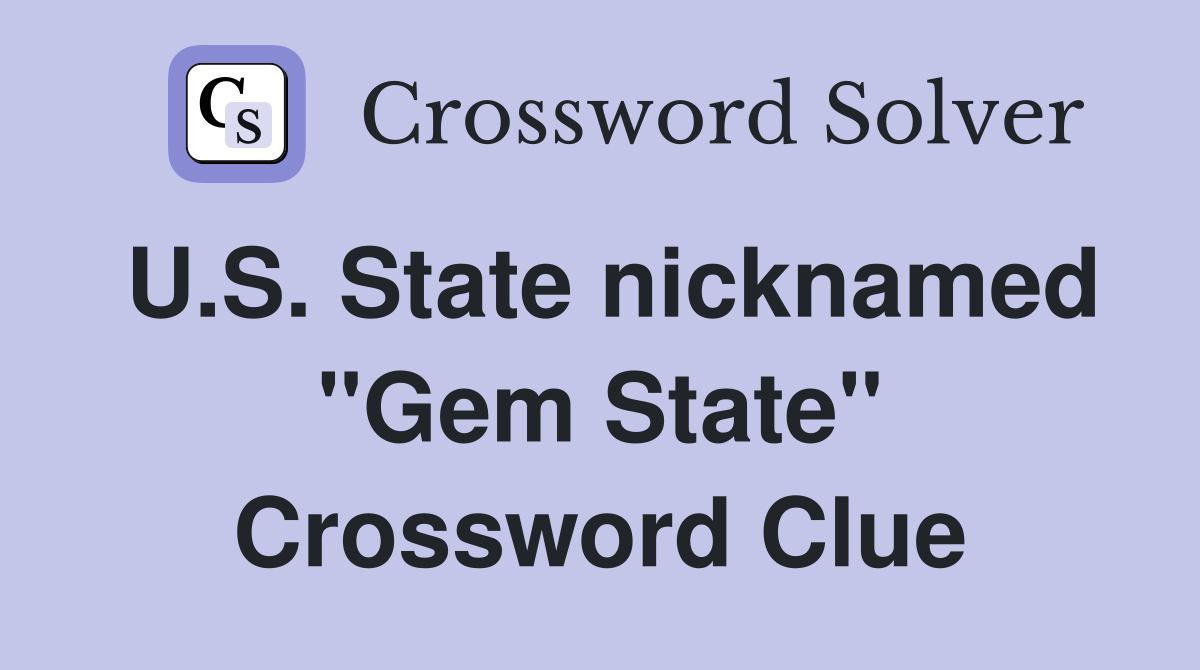 U.S. State nicknamed "Gem State" Crossword Clue