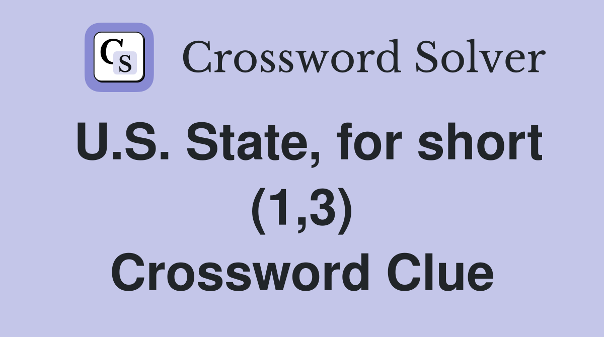 U.S. State, for short (1,3) Crossword Clue