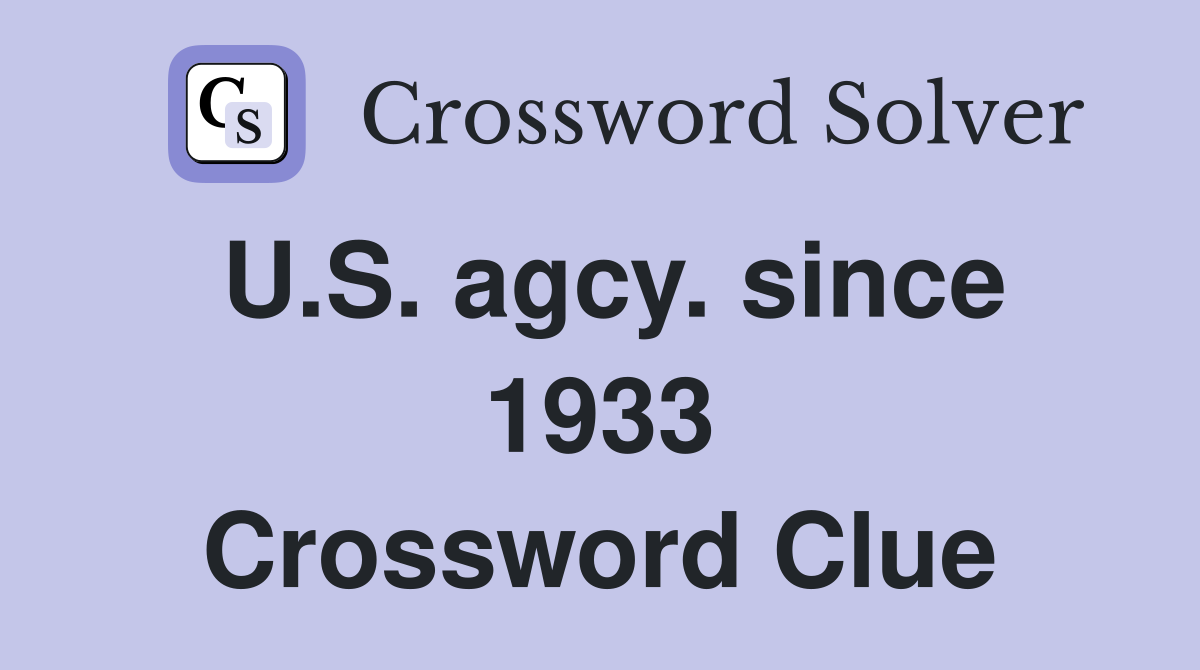 U.S. agcy. since 1933 Crossword Clue