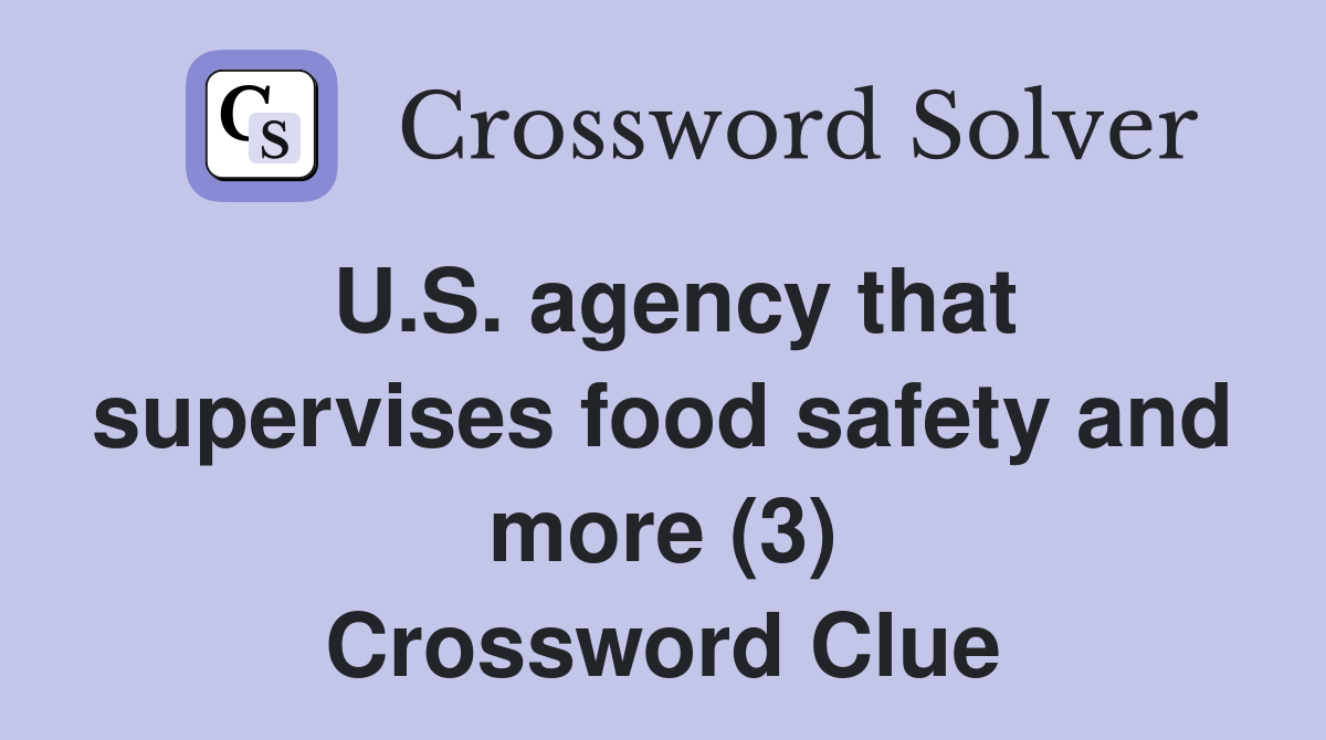 U.S. agency that supervises food safety and more (3) Crossword Clue