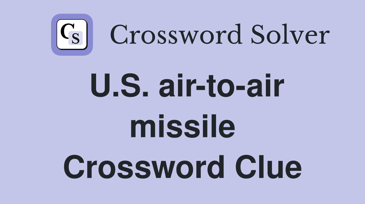 U.S. air-to-air missile Crossword Clue