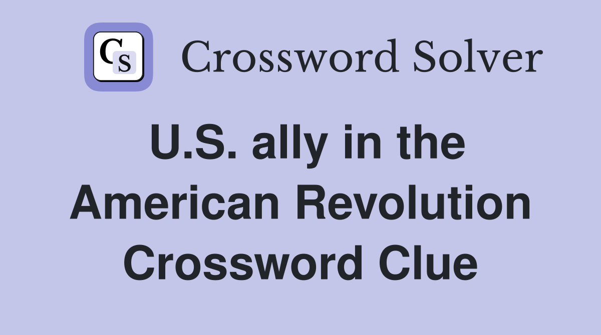 U.S. ally in the American Revolution Crossword Clue