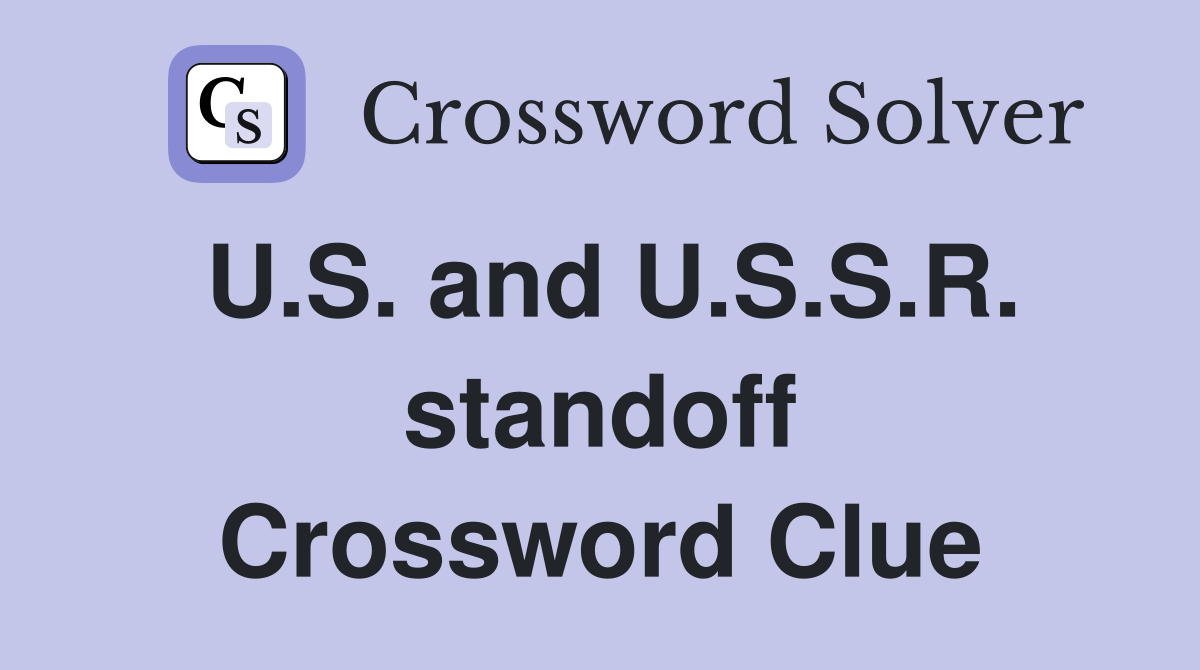 U.S. and U.S.S.R. standoff Crossword Clue